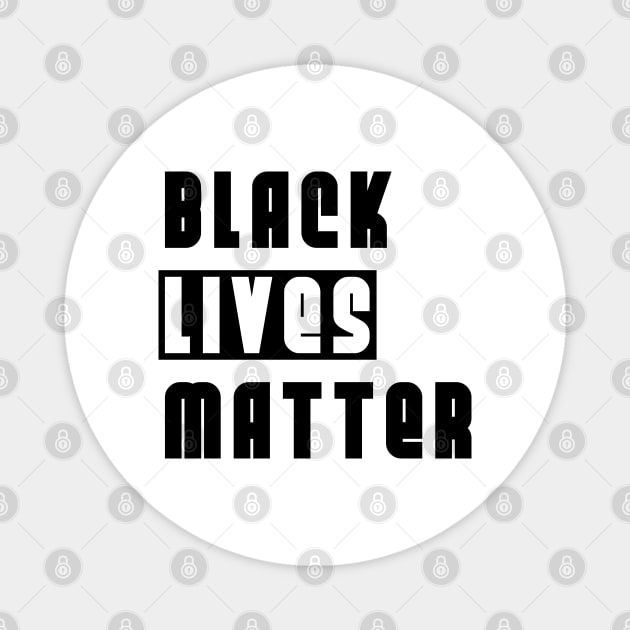 Black Lives Matter - Black White BLM Design Magnet by Everyday Inspiration